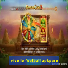 vive le football apkpure